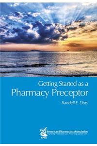 Getting Started As a Pharmacy Preceptor