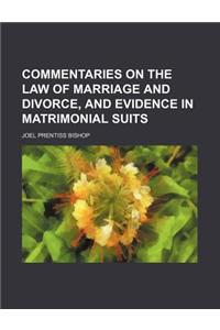 Commentaries on the Law of Marriage and Divorce, and Evidence in Matrimonial Suits