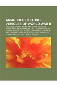 Armoured Fighting Vehicles of World War II: Armoured Cars of World War II, Half-Tracks of World War II