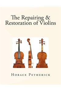 The Repairing & Restoration of Violins