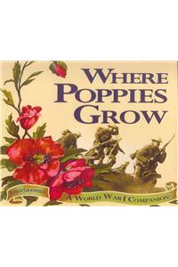 Where Poppies Grow: A World War I Companion