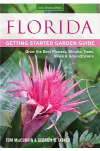 Florida Getting Started Garden Guide: Grow the Best Flowers, Shrubs, Trees, Vines & Groundcovers