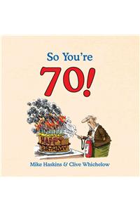 So You're 70!