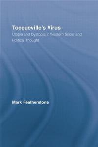 Tocqueville's Virus: Utopia and Dystopia in Western Social and Political Thought