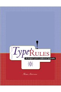 Type Rules!: The Designer's Guide to Professional Typography