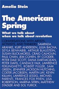 The American Spring: What We Talk about When We Talk about Revolution