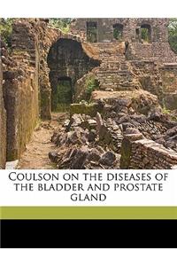 Coulson on the Diseases of the Bladder and Prostate Gland