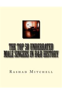 The Top 50 Underrated Male Singers in R&B History