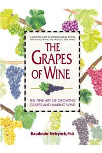 The Grapes of Wine: The Art of Growing Grapes and Making Wine
