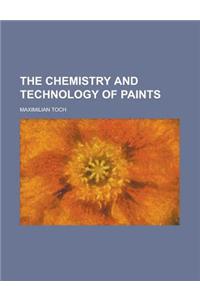 The Chemistry and Technology of Paints
