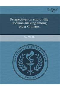Perspectives on End-Of-Life Decision-Making Among Older Chinese.