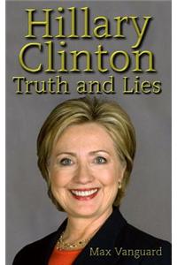 Hillary Clinton: Truth and Lies