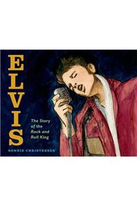 Elvis: The Story of the Rock and Roll King