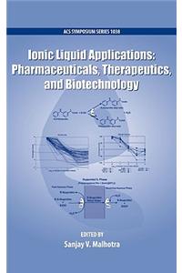 Ionic Liquid Applications: Pharmaceuticals, Therapeutics, and Biotechnology