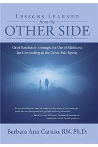 Lessons Learned from the Other Side: Grief Resolution Through the Use of Mediums for Connecting to the Other Side Spirits