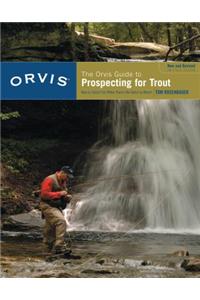 Orvis Guide to Prospecting for Trout, New and Revised: How to Catch Fish When There's No Hatch to Match