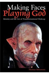 Making Faces, Playing God