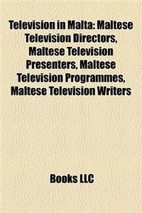 Television in Malta: Maltese Television Directors, Maltese Television Presenters, Maltese Television Programmes, Maltese Television Writers