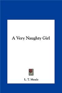 A Very Naughty Girl a Very Naughty Girl