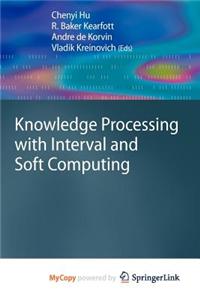 Knowledge Processing with Interval and Soft Computing