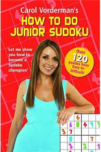Carol Vorderman's How to Do Junior Sudoku