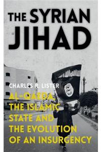 The Syrian Jihad: Al-Qaeda, the Islamic State and the Evolution of an Insurgency