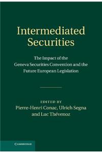 Intermediated Securities: The Impact of the Geneva Securities Convention and the Future European Legislation