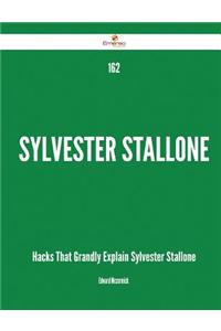 162 Sylvester Stallone Hacks That Grandly Explain Sylvester Stallone