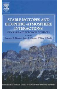 Stable Isotopes and Biosphere-Atmosphere Interactions: Processes and Biological Controls