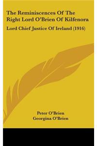The Reminiscences of the Right Lord O'Brien of Kilfenora: Lord Chief Justice of Ireland (1916)