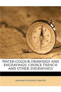 Water-Colour Drawings and Engravings; Choice French and Other Engravings