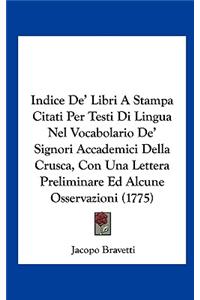 Indice de' Libri a Stampa Citati Per Testi Di Lingua Nel Vocabolario de' Signori Accademici Della Crusca, Con Una Lettera Preliminare Ed Alcune Osserv