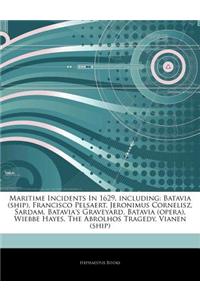 Articles on Maritime Incidents in 1629, Including: Batavia (Ship), Francisco Pelsaert, Jeronimus Cornelisz, Sardam, Batavia's Graveyard, Batavia (Oper