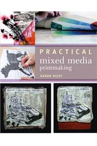 Practical Mixed-Media Printmaking