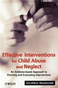 Effective Interventions for Child Abuse and Neglect: An Evidence-Based Approach to Planning and Evaluating Interventions