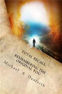 Total Recall: Remembering the Original You