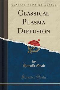 Classical Plasma Diffusion (Classic Reprint)