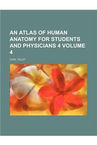 An Atlas of Human Anatomy for Students and Physicians 4 Volume 4