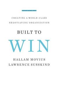 Built to Win: Creating a World-Class Negotiating Organization
