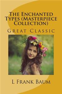 The Enchanted Types (Masterpiece Collection): Great Classic