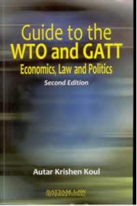 GUIDE TO THE WTO AND GATT: ECONOMICS, LAW AND POLITICS 3/ED