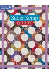 Super Scrap Quilts