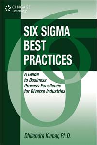 Six Sigma Best Practices: A Guide to Business Process Excellence for Diverse Industries