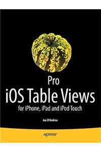 Pro IOS Table Views: For iPhone, iPad, and iPod Touch