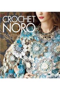 Crochet Noro: 30 Dazzling Designs