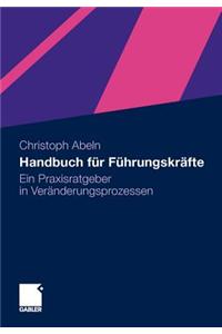 Handbuch Fur Fuhrungskrafte: Ein Praxisratgeber in Veranderungsprozessen