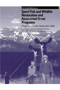 Sport Fish and Wildlife Resoration and Associated Grant Programs Program Update September 2006