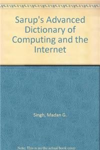 Sarup's Advanced Dictionary Of Computing And The Internet