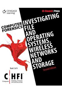 Computer Forensics: Investigating File and Operating Systems, Wireless Networks, and Storage (Chfi), 2nd Edition