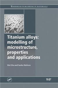 Titanium: Modelling Microstructure, Properties and Applications